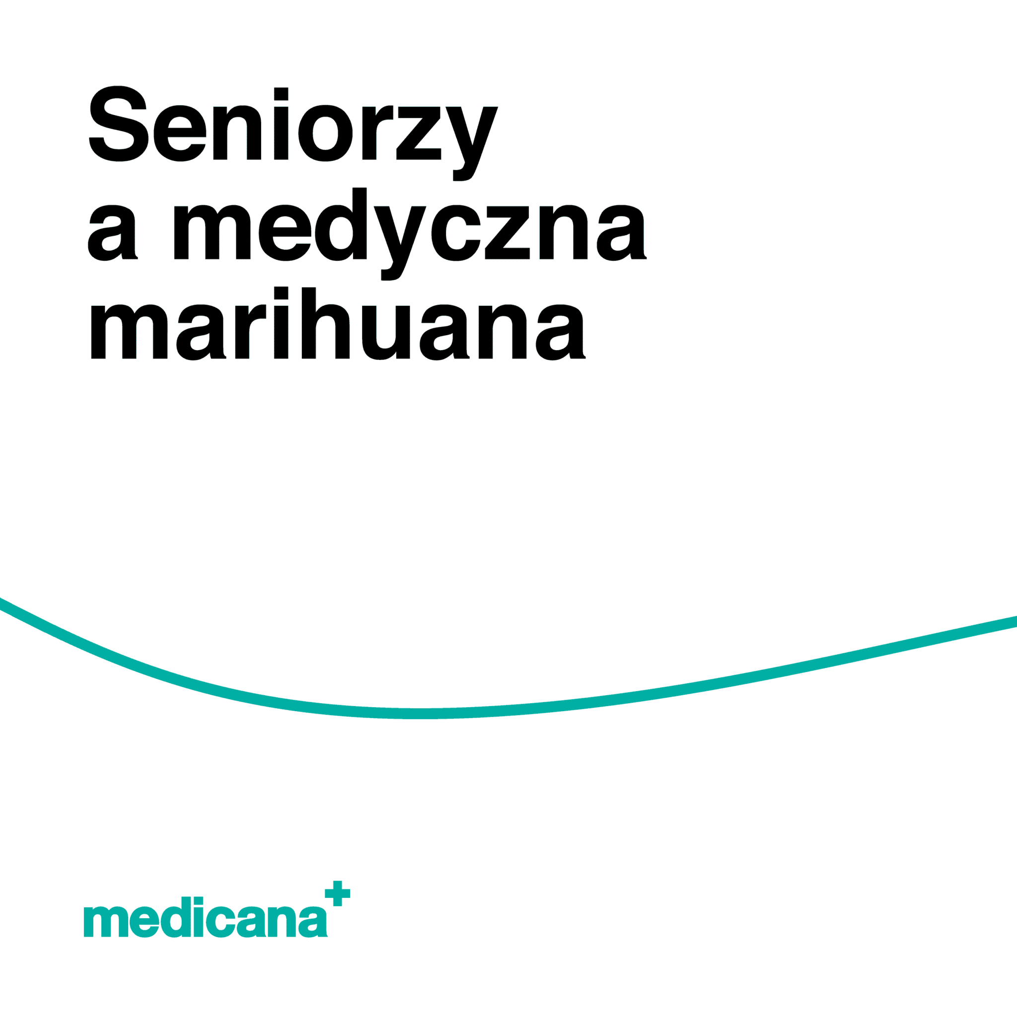 Grafika, białe tło z zieloną linią, czarnym napisem Seniorzy a medyczna marihuana i logo Medicana Centrum Terapii Medyczna Marihuana w lewym dolnym rogu.