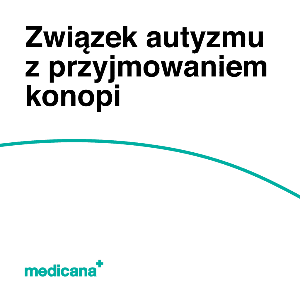 Grafika, białe tło z zieloną linią, czarnym napisem Związek autyzmy z przyjmowaniem konopi i logo Medicana Centrum Terapii Medyczna Marihuana w lewym dolnym rogu.