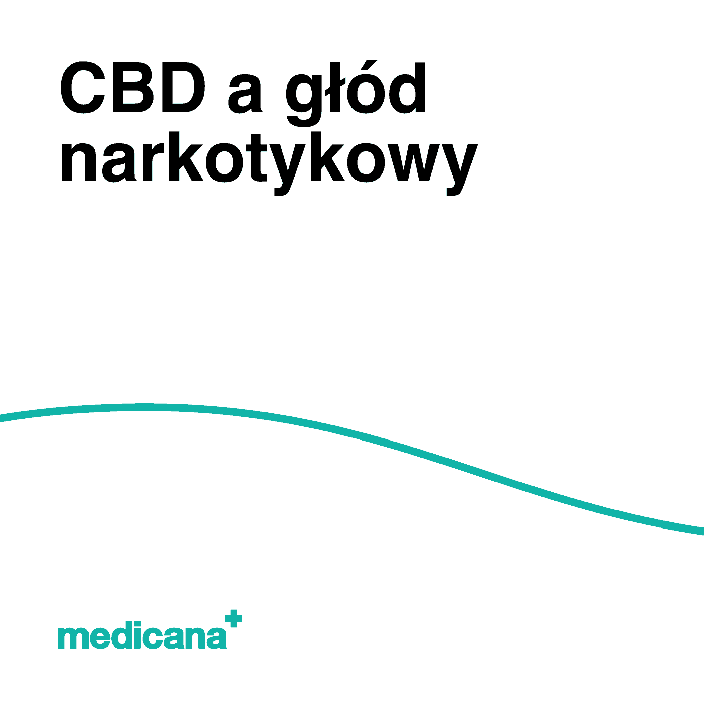 Grafika, białe tło z zieloną linią, czarnym napisem CBD a głód narkotykowy i logo Medicana Centrum Terapii Medyczna Marihuana w lewym dolnym rogu.