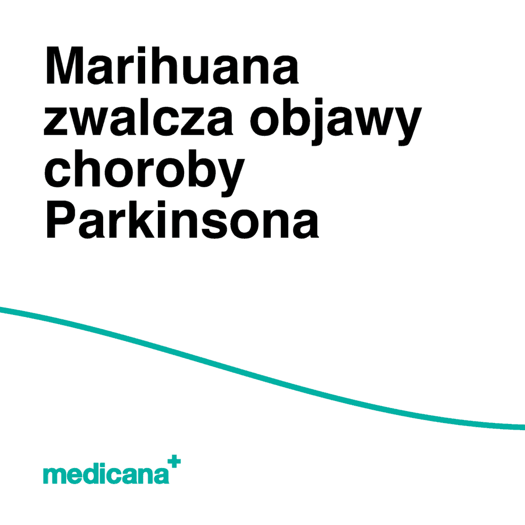 Grafika, na białym tle czarny napis „Marihuana zwalcza objawy choroby Parkinsona” oraz zieloną linią na dole i logo Medicana Centrum Terapii Medyczna Marihuana w lewym dolnym rogu.