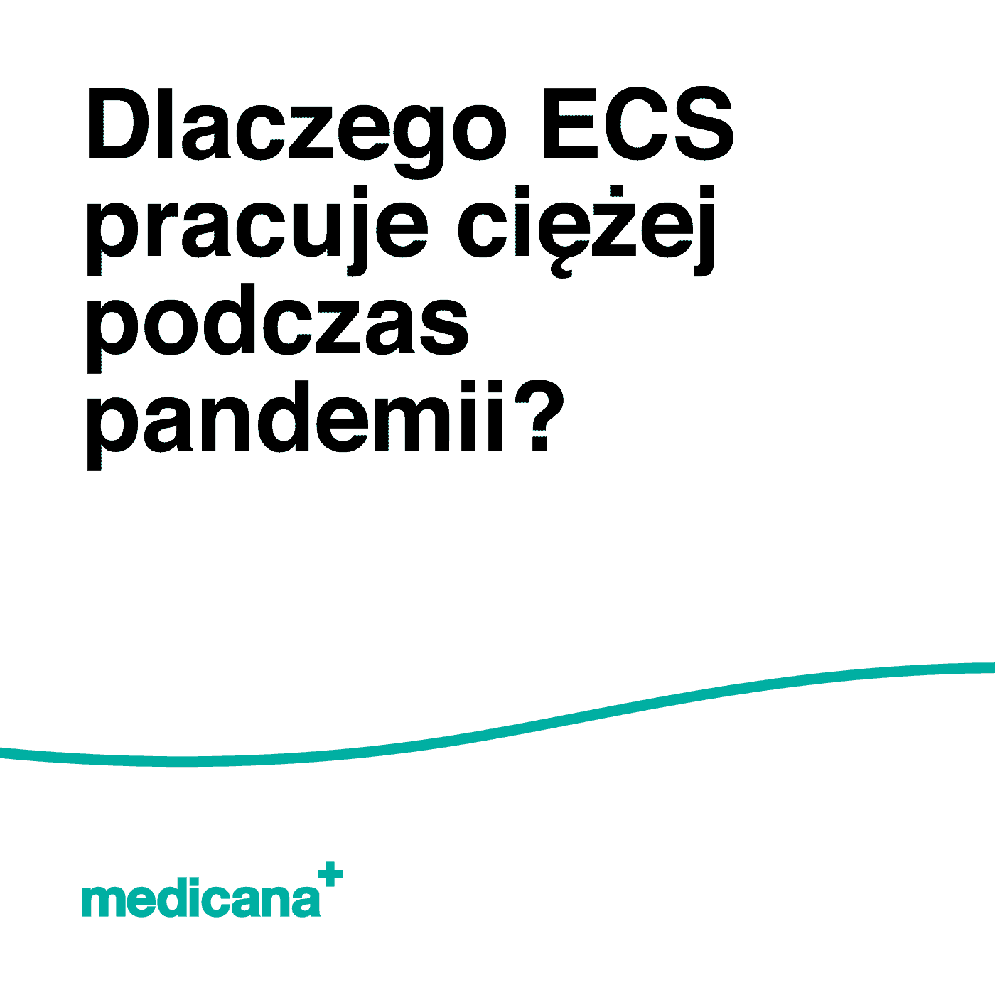 Grafika, na białym tle napis: Dlaczego ECS pracuje ciężej podczas pandemii COVID - 19? oraz zieloną linią i logo Medicana Centrum Terapii Medyczna Marihuana w lewym dolnym rogu.