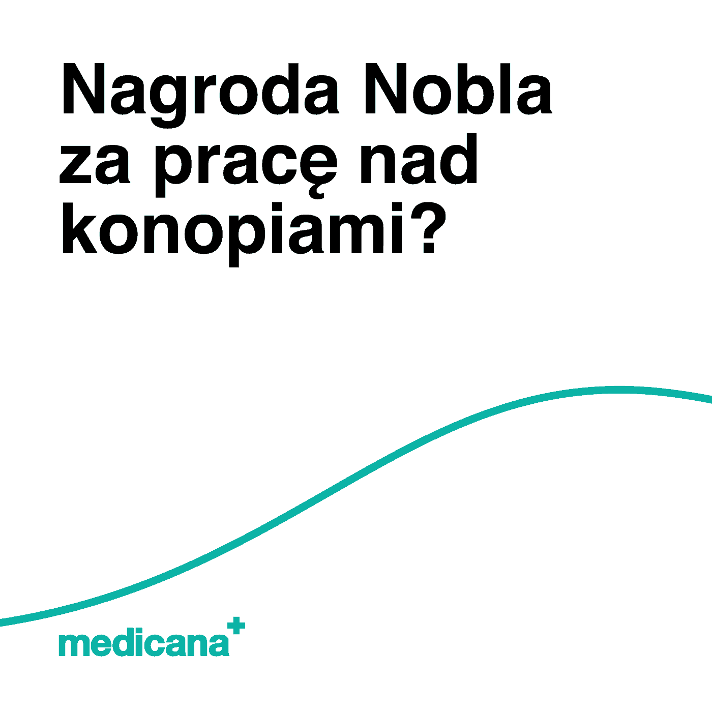 Grafika, na białym tle napis: Nagroda Nobla za pracę nad konopiami? oraz zieloną linią i logo Medicana Centrum Terapii Medyczna Marihuana w lewym dolnym rogu.