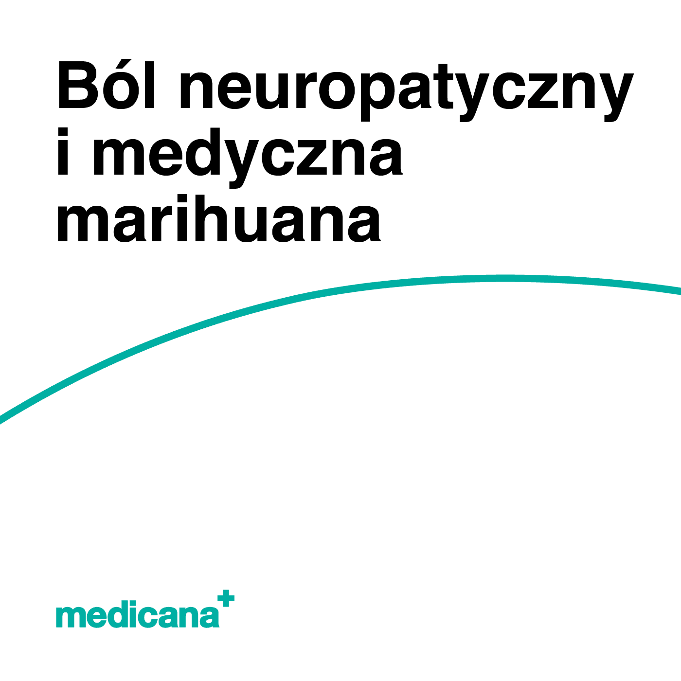 Grafika, na białym tle czarny napis: Ból neuropatyczny i medyczna marihuana oraz zielone logo Medicana Centrum Terapii  Marihuana Lecznicza w lewym dolnym rogu.