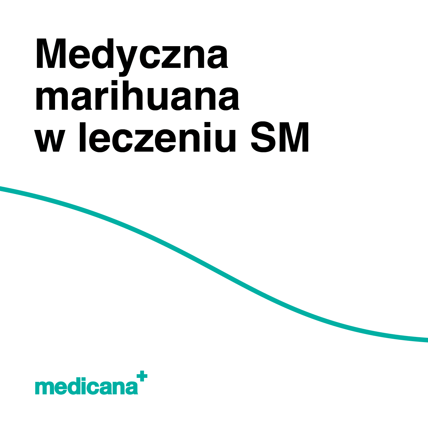 Grafika, na białym tle czarny napis: Medyczna marihuana w leczeniu SM oraz zielone logo Medicana Centrum Terapii  Marihuana Lecznicza w lewym dolnym rogu.