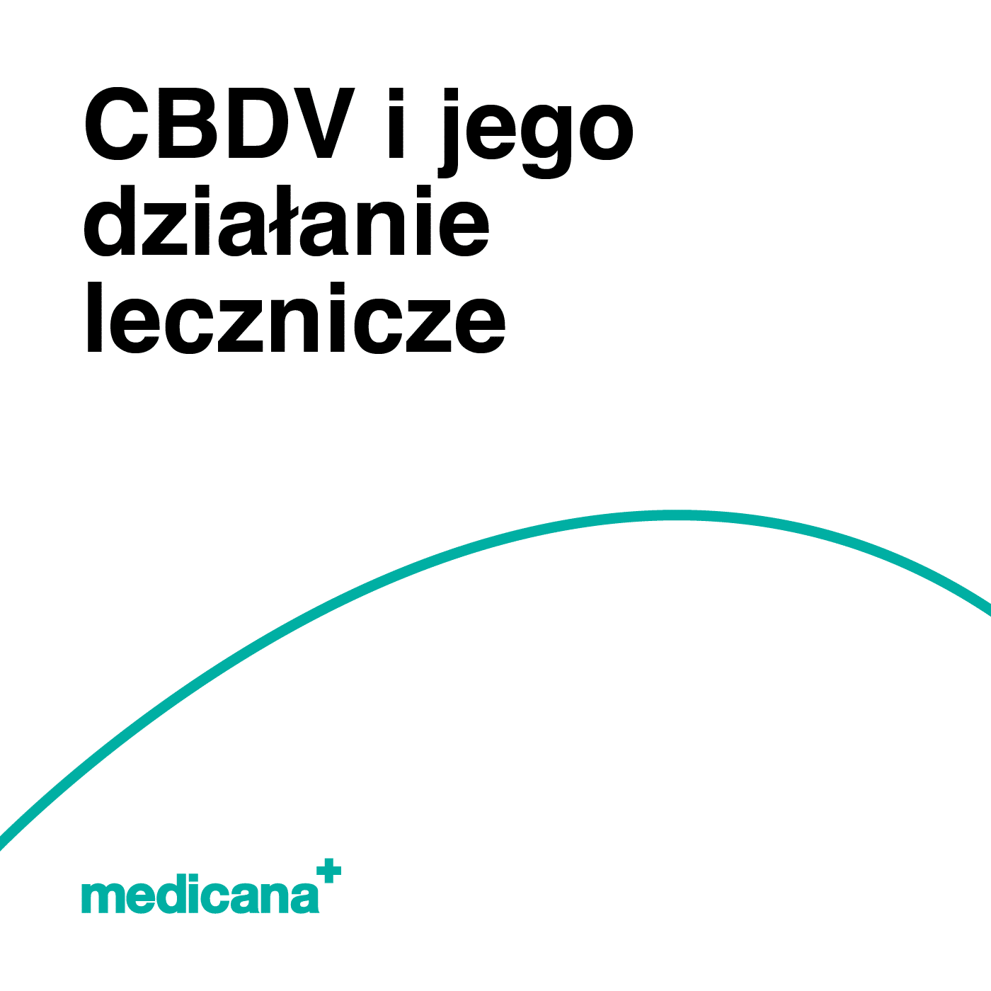 Grafika, na białym tle czarny napis: CBDV i jego działanie lecznicze oraz zielone logo Medicana Centrum Terapii  Marihuana Lecznicza w lewym dolnym rogu.