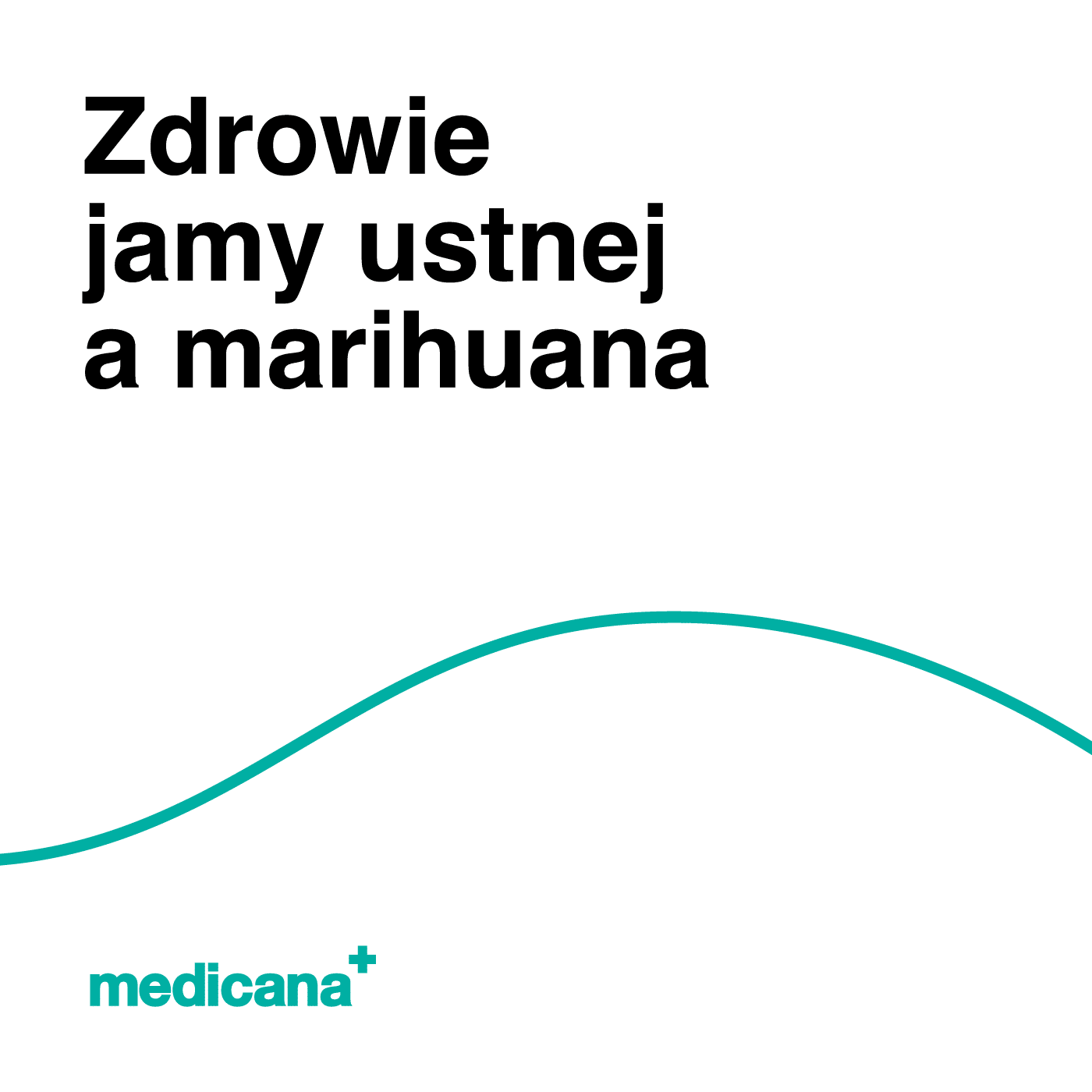Grafika, na białym tle czarny napis: Zdrowie jamy ustnej a marihuana oraz zielone logo Medicana Centrum Terapii  Marihuana Lecznicza w lewym dolnym rogu.